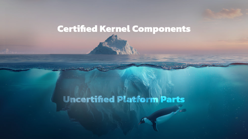 An iceberg with the tip sticking out of the water with the text “Certified Kernel Components” above it and the larger part of the iceberg below it with the text “Uncertified Platform Parts” and a penguin.